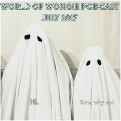 World Of Wongie July 2017 - A Ghost Story