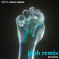 C.I.D - Believer Feat Ceelo (DJ JePh Remix)