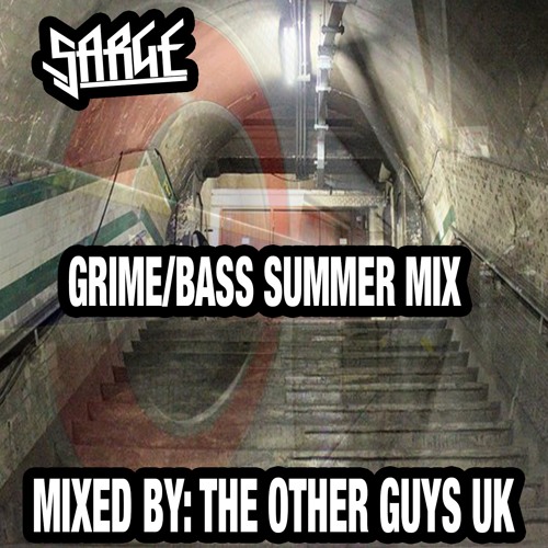 SARGE & THE OTHER GUYS UK - GRIME/BASS SUMMER MIX 2017