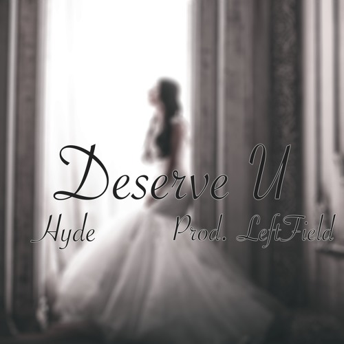 Deserve U (Prod. LeftField)
