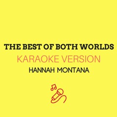 Hannah Montana - The Best Of Both Worlds (Karaoke Version)