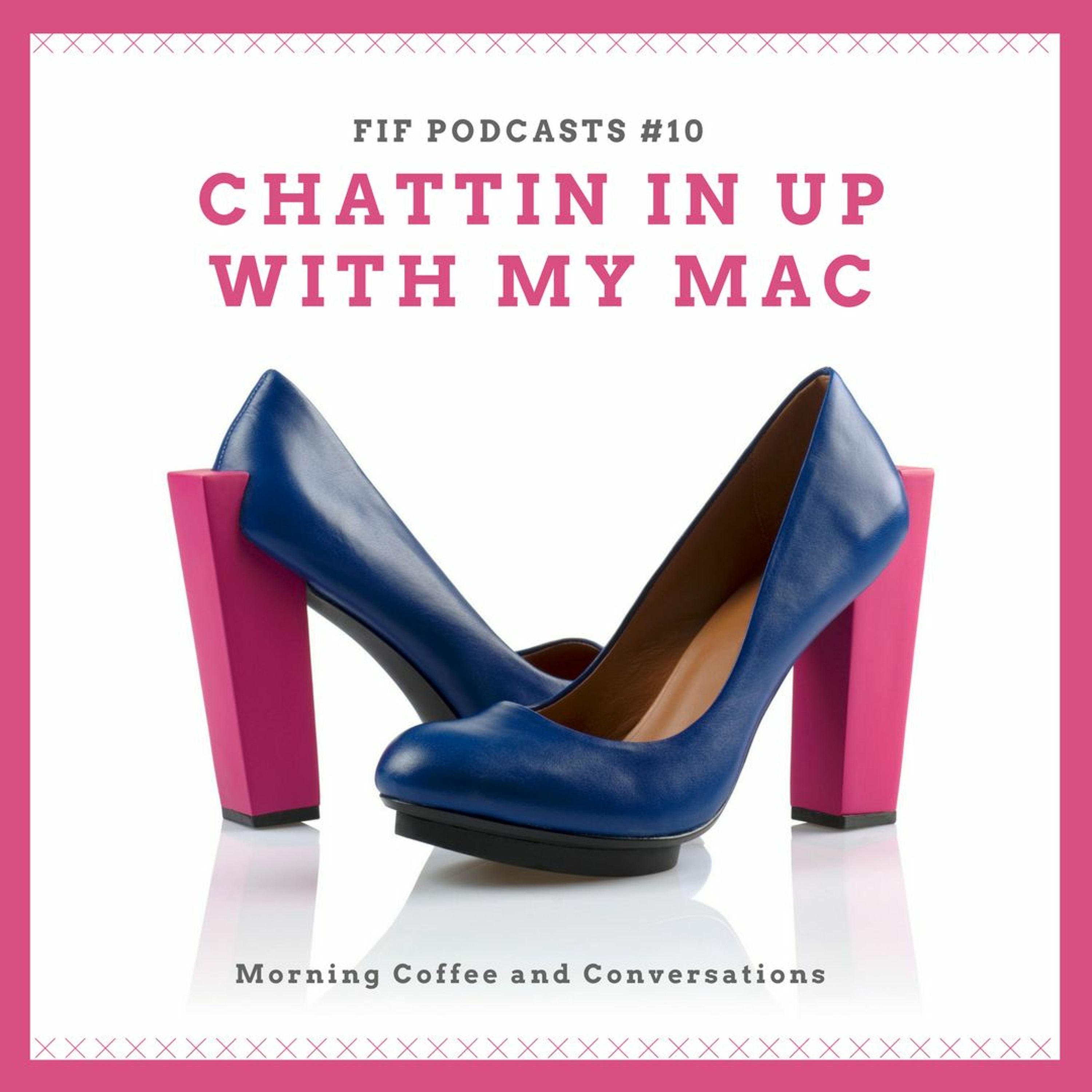 FIFPC#10 Chattin It Up With Mac episode artwork