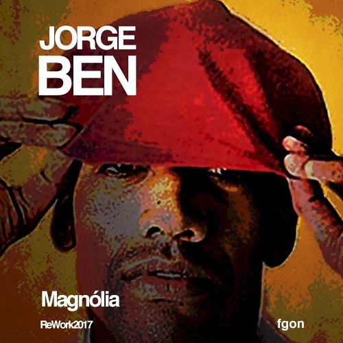 Fgon Stream Jorge Ben - Magnólia (FGON ReWork 2017) by FGON | Listen online ...