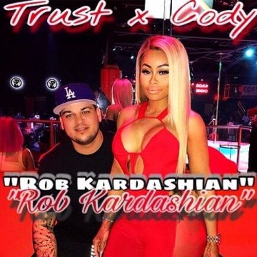 Trust X Cody- "Rob Kardashian" (Prod. by CorMill)