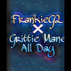 All Day(Feat.Grittie Mane)