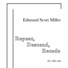 Repeat, Descend, Recede - Richard Narroway, cello