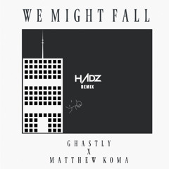 Ghastly - We Might Fall (HADZ Remix) feat. Matthew Koma
