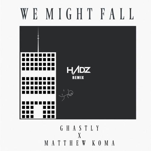 Ghastly - We Might Fall (HADZ Remix) feat. Matthew Koma