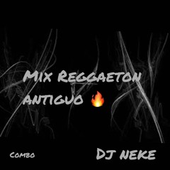 Dj Neke MIX reggaeton ANTIGUO