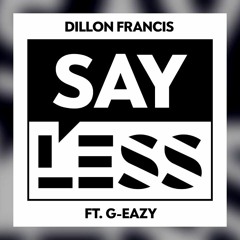 Dillon Francis - Say Less (Ft. G Easy) (Kris Cayden Remix)