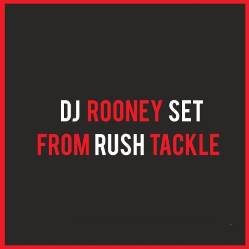 DJ ROONEY RE-RUN OF SET @ RUSH TACKLE 1ST BDAY