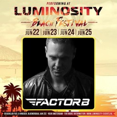 Factor B - Live @ Luminosity Beach Festival 2017