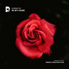 Dubmatik - In My Game (Free Download)