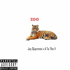 Jay $upreme x A To The V - Zoo (Prod. By Yung Coke)