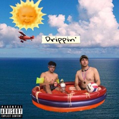 Drippin' (Ft.ChillWill)