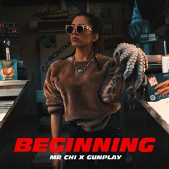 MR.CHI x GUNPLAY - Beginning