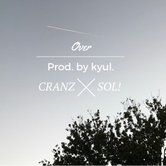 Sol! X Cranz - Over (prod. By kyul.)