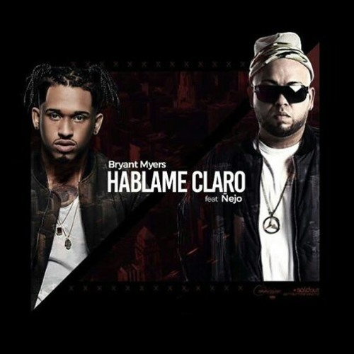 Hablame Claro - Bryant Myers ❌ Ñejo