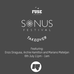 FUSE x Sonus Festival w/ Enzo Siragusa, Archie Hamilton & Mariano Mateljan - 7th July 2017