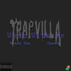 Work Wit Me - Weanz Yen x Cheech