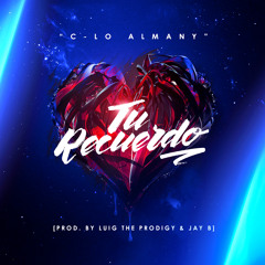 C-Lo Almany - Tu Recuerdo (Prod By Jay B & Luig Prodigy)