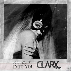 Ariana Grande - Into You (Clarx Remix)