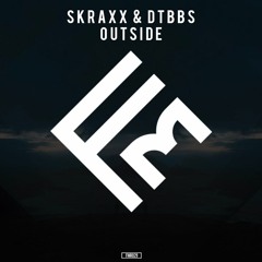 SKRAXX & DTBBS - Outside (OUT NOW)