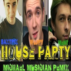 Baxtrix - House Party Ft. Wedry, MenT (Michael Musician Remix)
