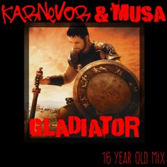 Gladiator - KarNeVor & Musa - 16 Year Old Mix