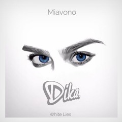Miavono - White Lies (Dika Remix)
