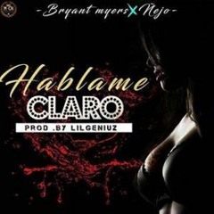 HABLAME CLARO - BRYANT MAYERS FT ÑEJO BY DJ JAMM