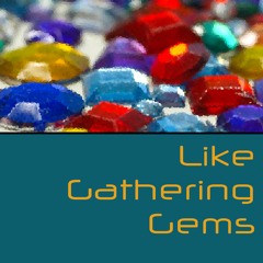 Like Gathering Gems