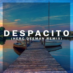 Luis Fonsi - Despacito (Herc Deeman Remix)