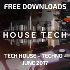 FREE DOWNLOADS - JUNE 2017 - Tech House - Techno