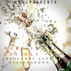 Make it one day ft. Cjay Da Goon