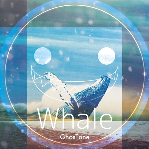Stream Whale by GhosTone Listen online for free on SoundCloud