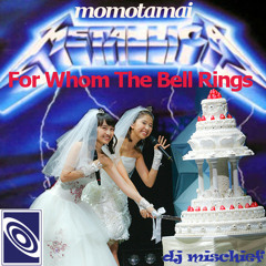 Momotamai x Metallica - For Whom The Bell Rings