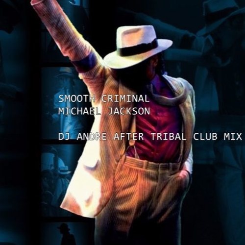 Stream Michael Jackson - Smooth Criminal (Andre After Original Tribal Mix). mp3 by Dj André After 👽 | Listen online for free on SoundCloud