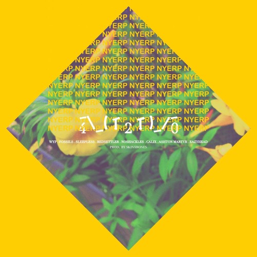WYP, FOSSILS, SLEEPLESS, BEDSETTLER, SCOTT FREE, CALIX, ASHTON MARTYR - N.Y.E.R.P. (PROD SKINXBONES)