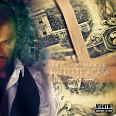 13Th G Ft M3taphour - Hai Dute  Acasa