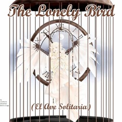 The Lonely Bird (El Ave Solitaria)