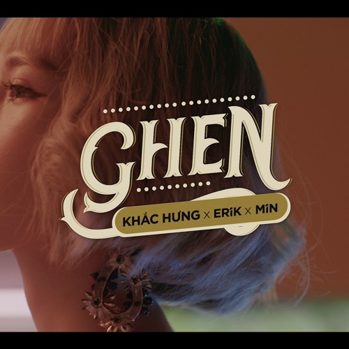 Ghen (Harvey Nelson Remix) - MIN, ERIK, Khắc Hưng