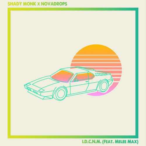 Shady Monk X NovaDrops - I.D.C.N.M. Feat. Melee Max
