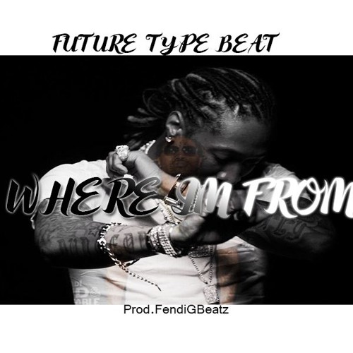 [FREE DL] "Where Im From"Future Type Beat Prod.FendiGBeatz