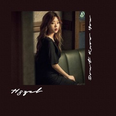 H8ZEL ㅡ Don't Know You (널 너무 모르고)