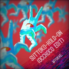 SUTTOKO-HOLD-ON (OCCHOCO EDIT) [FREE DL]