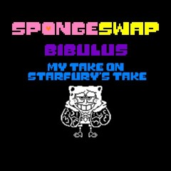 Spongeswap - BIBULUS (Starfury's Version but My Take) V2