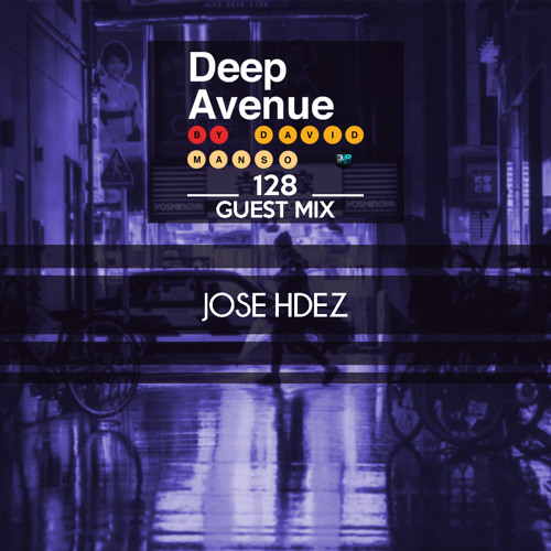 Jose Hdez - Deep Avenue #128 - Guest Mix