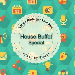 House Buffet Special - Lange Rede gar kein Sinn -- mixed by Stoshi
