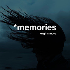 Knights Move - Memories